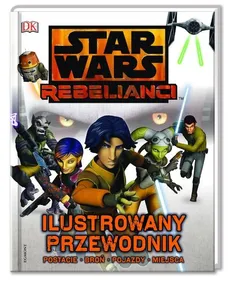 Star wars Rebelianci Ilustrowany przewodnik