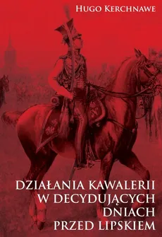 Działania kawalerii w decydujących dniach przed Lipskiem - Hugo Kerchnawe