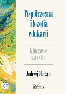 Współczesna filozofia edukacji - Outlet - Andrzej Murzyn