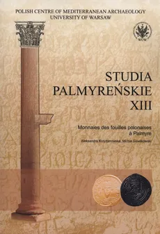 Studia Palmyrenskie XIII - Michał Gawlikowski, Aleksandra Krszyżanowska