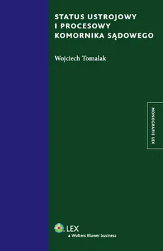 Status ustrojowy i procesowy komornika sądowego - Outlet - Wojciech Tomalak