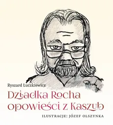 Dziadka Rocha opowieści z Kaszub - Outlet - Ryszard Łuczkiewicz