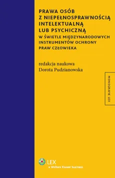 Prawa osób z niepełnosprawnością intelektualną lub psychiczną w świetle międzynarodowych instrumentó - Dorota Pudzianowska