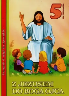 Z Jezusem do Boga Ojca 5-latki Podręcznik - Outlet