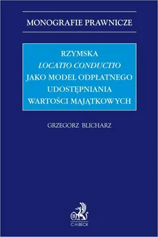 Rzymska locatio conductio jako model odpłatnego udostępniania wartości majątkowych - Grzegorz Blicharz