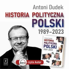 Historia polityczna Polski 1989-2023 - Antoni Dudek