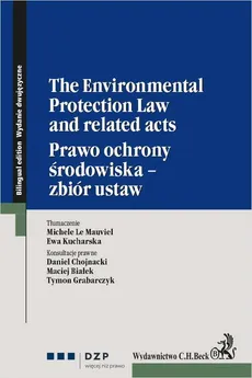 The Environmental Protection Law and related acts. Prawo ochrony środowiska - zbiór ustaw - Tymon Grabarczyk, Daniel Chojnacki, Maciej Białek