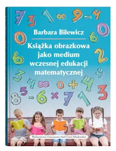 Książka obrazkowa jako medium wczesnej edukacji matematycznej - Barbara Bilewicz