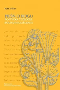Pieśń o Bogu Poetycka teologia Bolesława Leśmiana - Outlet - Rafał Milan