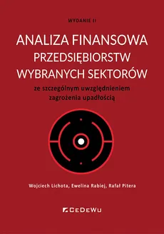 Analiza finansowa przedsiębiorstw wybranych sektorów ze szczególnym uwzględnieniem zagrożenia upadło - Rabiej Ewelina, Pitera Rafał, Lichota Wojciech