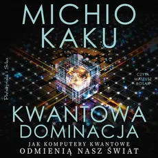 Kwantowa dominacja - Michio Kaku