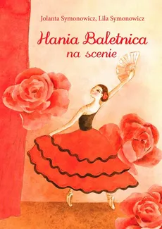 Hania Baletnica na scenie - Jolanta Symonowicz, Lila Symonowicz