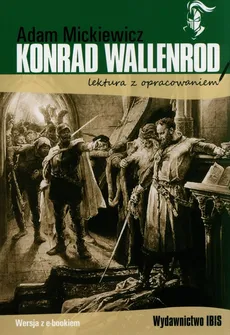 Konrad Wallenrod lektura z opracowaniem - Adam Mickiewicz