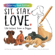 Sit. Stay. Love. - Chalaine Kilduff