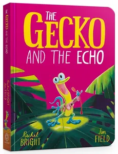 The Gecko and the Echo - Rachel Bright