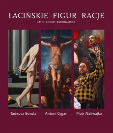 Łacińskie figur racje - Tadeusz Boruta, Antoni Cygan, Piotr Naliwajko