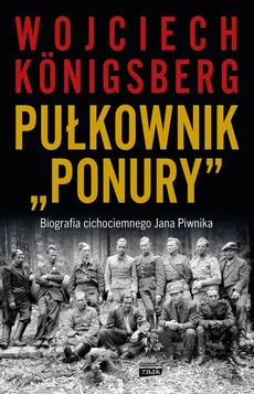 Pułkownik Ponury - Wojciech Konigsberg