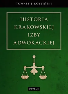 Historia Krakowskiej Izby Adwokackiej - Tomasz Kotliński