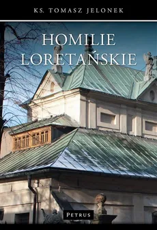 Homilie loretańskie (5) - ks. Tomasz Jelonek