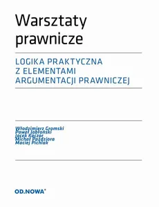 Warsztaty prawnicze LOGIKA - Jacek Kaczor, Maciej Pichlak, Paweł Jabłoński, Włodzimierz Gromski, Michał Paździora