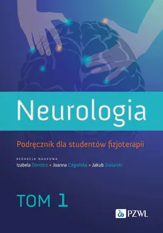 Neurologia. Podręcznik dla studentów fizjoterapii. Tom 1 - Outlet - Joanna Cegielska, Izabela Domitrz, Jakub Stolarski