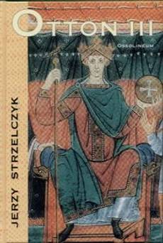 Otton III - Jerzy Strzelczyk