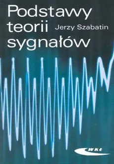 Podstawy teorii sygnałów - Outlet - Jerzy Szabatin