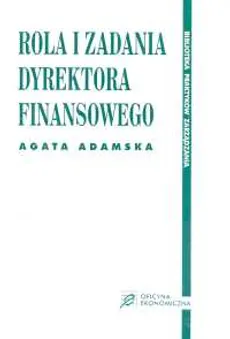 Rola i zadania Dyrektora finansowego - Agata Adamska
