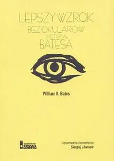 Lepszy wzrok bez okularów - Outlet - Bates William H.