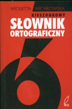 Kieszonkowy słownik ortograficzny - Wioletta Wichrowska