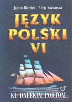 Język polski 6 Ku dalekim portom - Janina Dietrich