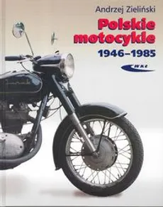 Polskie motocykle 1946-1985 - Andrzej Zieliński