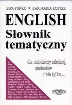 English słownik tematyczny dla młodzieży szkolnej, studentów i nie tylko... - Ewa Puńko, Rostek Ewa Maria