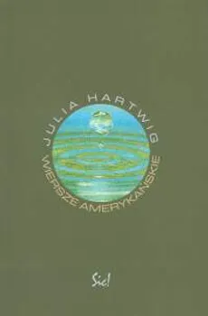 Wiersze amerykańskie - Julia Hartwig