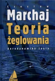 Teoria żeglowania  Aerodynamika żagla - Czesław Marchaj