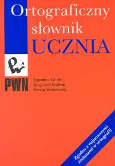 Ortograficzny słownik ucznia - Zygmunt Saloni, Krzysztof Szafran, Teresa Wróblewska