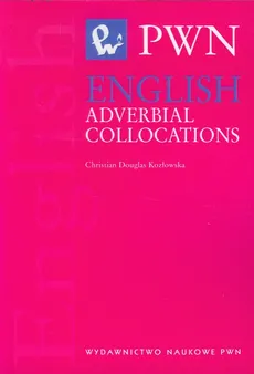English Adverbial Collocations - Christian Douglas-Kozłowska