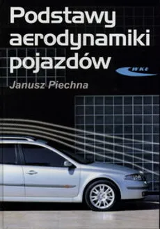 Podstawy aerodynamiki pojazdów - Janusz Piechna