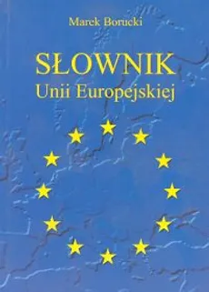 Słownik Unii Europejskiej - Marek Borucki