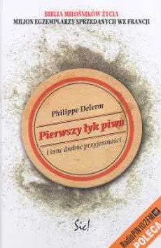 Pierwszy łyk piwa i inne drobne przyjemności - Philippe Delerm
