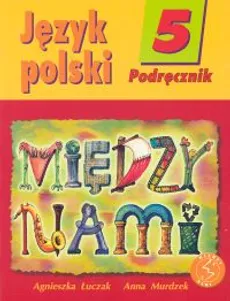 Między nami 5 Język polski Podręcznik - Outlet - Agnieszka Łuczak, Anna Murdzek
