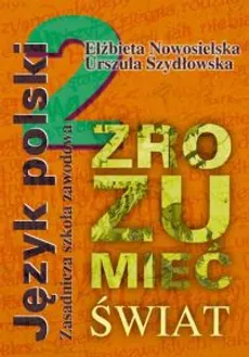 Zrozumieć świat 2 Podręcznik do kształcenia literackiego i kulturowego - Outlet - Elżbieta Nowosielska, Urszula Szydłowska