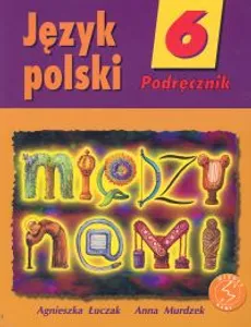 Między nami 6 Język polski Podręcznik - Outlet - Agnieszka Łuczak, Anna Murdzek