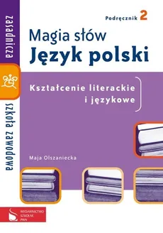 Magia słów Język polski Podręcznik 2 Kształcenie literackie i językowe - Maja Olszaniecka