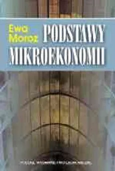 Podstawy mikroekonomii - Ewa Moroz