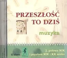 Przeszłość to dziś 2 Płyta CD Połowa XIX i przełom XIX i XX wieku