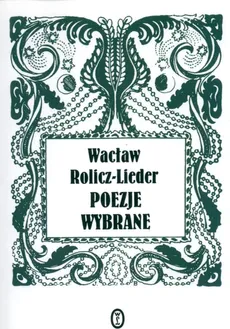 Poezje wybrane - Wacław Rolicz-Lieder