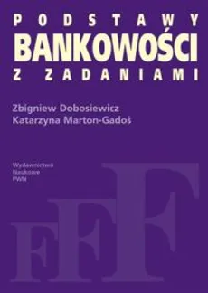 Podstawy bankowości z zadaniami - Outlet - Zbigniew Dobosiewicz, Katarzyna Marton-Gadoś