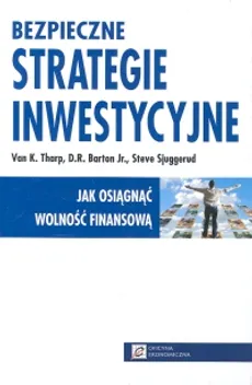 Bezpieczne strategie inwestycyjne - Outlet - D.R. Barton, Steve Sjuggerud, Tharp Van K.