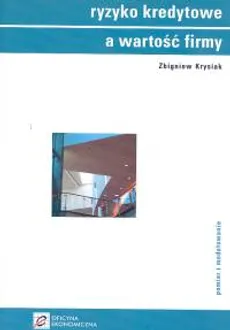 Ryzyko kredytowe a wartość firmy - Zbigniew Krysiak